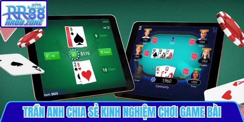 Trần Anh chia sẻ kinh nghiệm chơi game bài